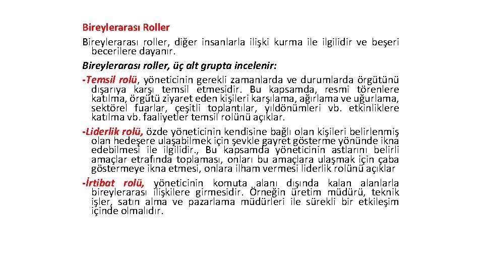 Bireylerarası Roller Bireylerarası roller, diğer insanlarla ilişki kurma ile ilgilidir ve beşeri becerilere dayanır.