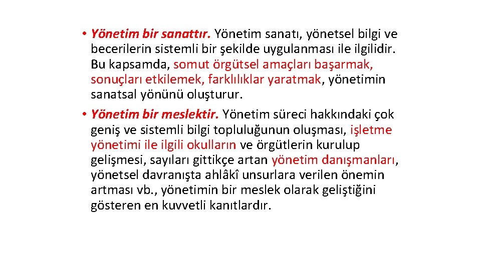  • Yönetim bir sanattır. Yönetim sanatı, yönetsel bilgi ve becerilerin sistemli bir şekilde