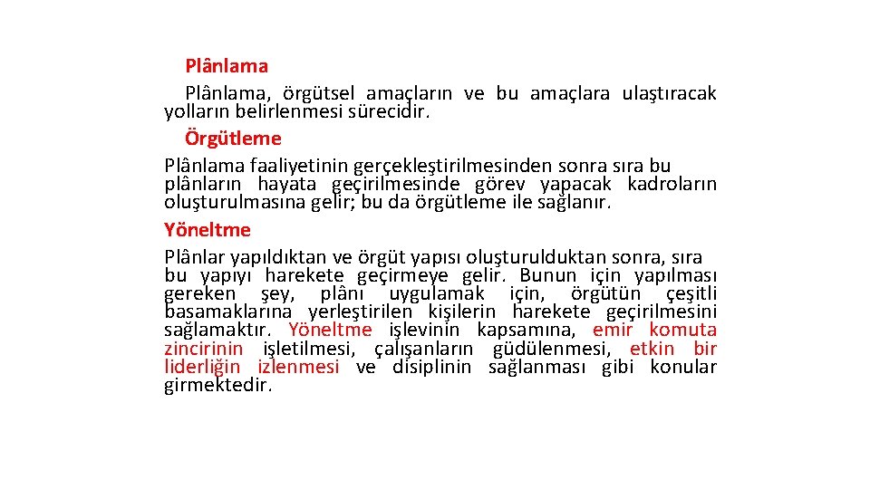 Plânlama, örgütsel amaçların ve bu amaçlara ulaştıracak yolların belirlenmesi sürecidir. Örgütleme Plânlama faaliyetinin gerçekleştirilmesinden