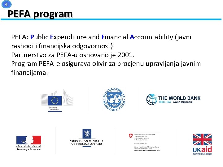 4 PEFA program PEFA: Public Expenditure and Financial Accountability (javni rashodi i financijska odgovornost)