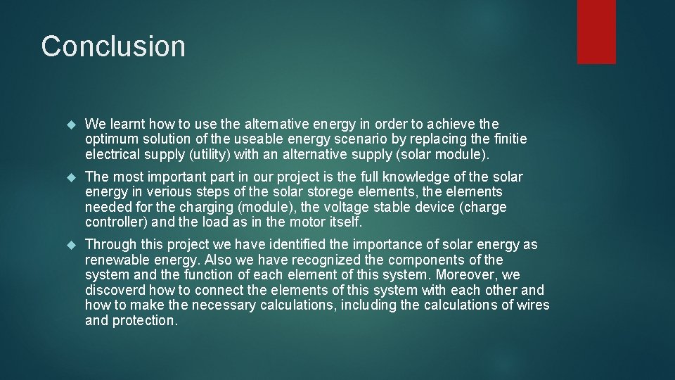 Conclusion We learnt how to use the alternative energy in order to achieve the