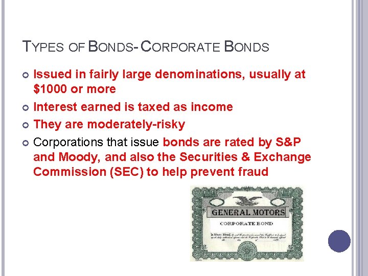 TYPES OF BONDS- CORPORATE BONDS Issued in fairly large denominations, usually at $1000 or