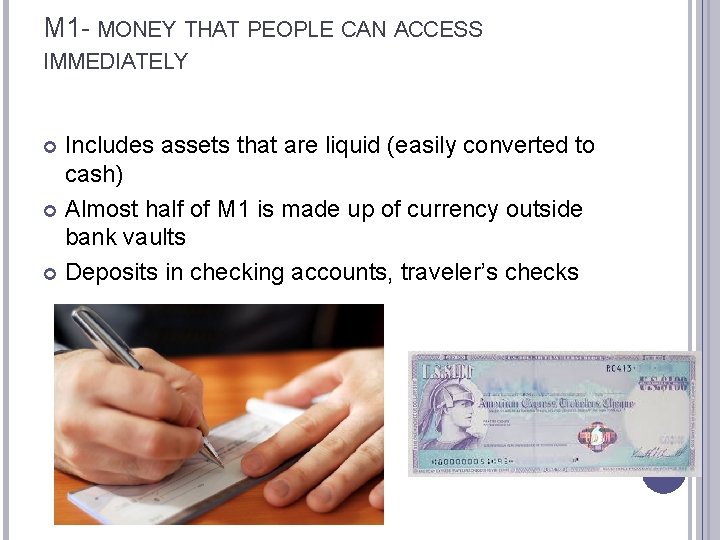 M 1 - MONEY THAT PEOPLE CAN ACCESS IMMEDIATELY Includes assets that are liquid