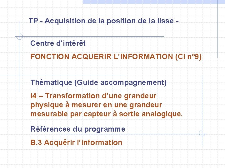 TP - Acquisition de la position de la lisse Centre d’intérêt FONCTION ACQUERIR L’INFORMATION