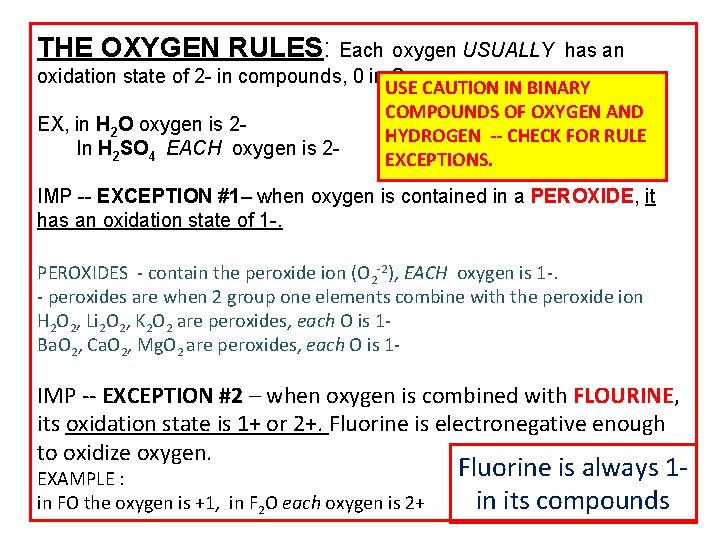 THE OXYGEN RULES: Each oxygen USUALLY has an oxidation state of 2 - in