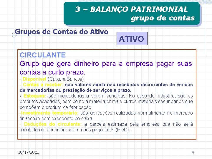 3 – BALANÇO PATRIMONIAL grupo de contas Grupos de Contas do Ativo ATIVO CIRCULANTE