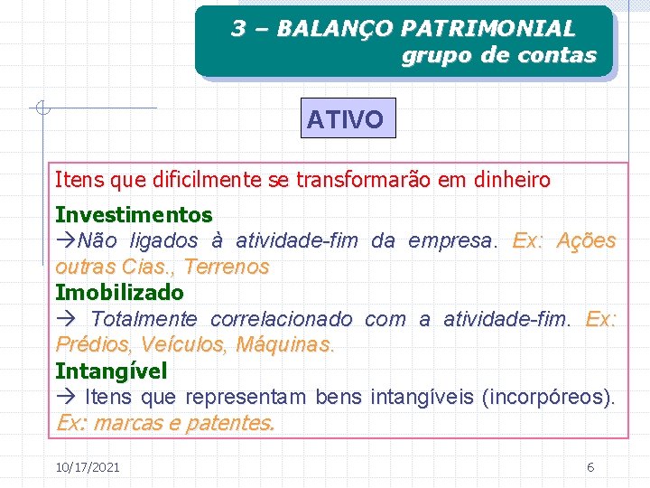 3 – BALANÇO PATRIMONIAL grupo de contas ATIVO Itens que dificilmente se transformarão em