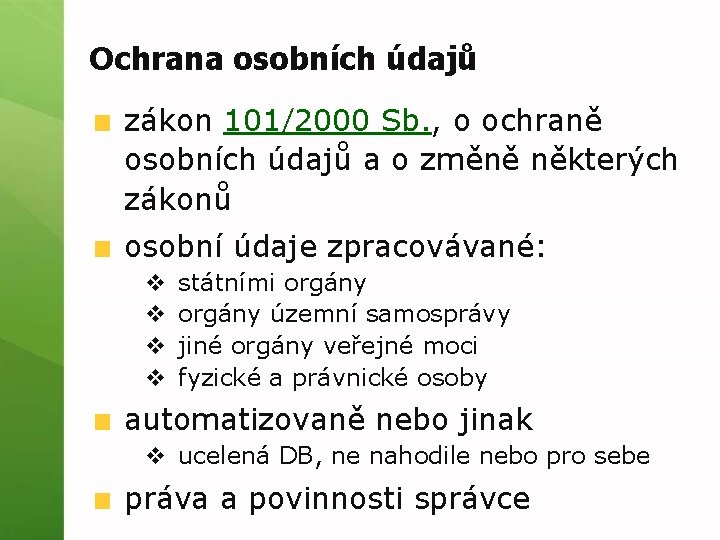 Ochrana osobních údajů zákon 101/2000 Sb. , o ochraně osobních údajů a o změně