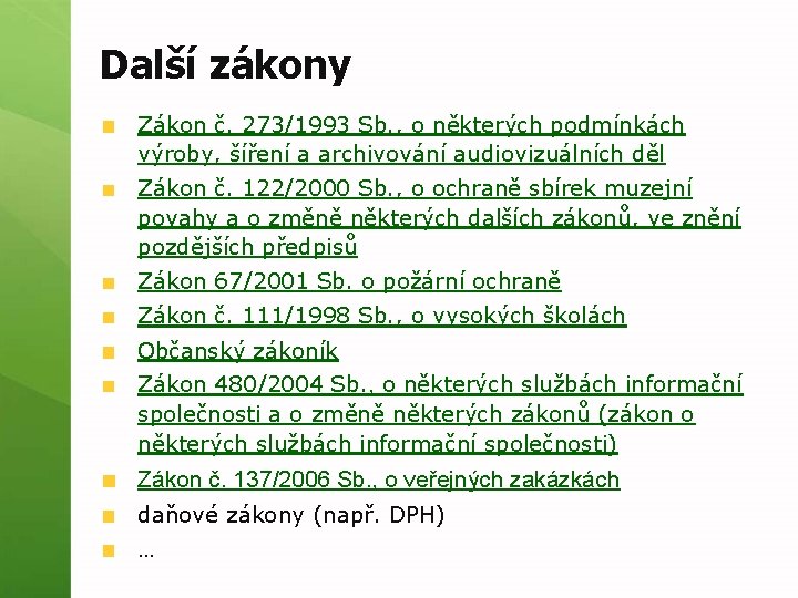 Další zákony Zákon č. 273/1993 Sb. , o některých podmínkách výroby, šíření a archivování