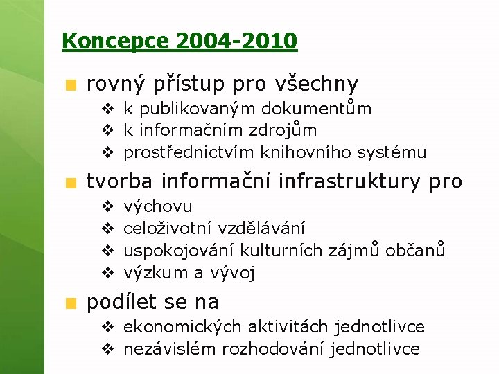 Koncepce 2004 -2010 rovný přístup pro všechny v k publikovaným dokumentům v k informačním