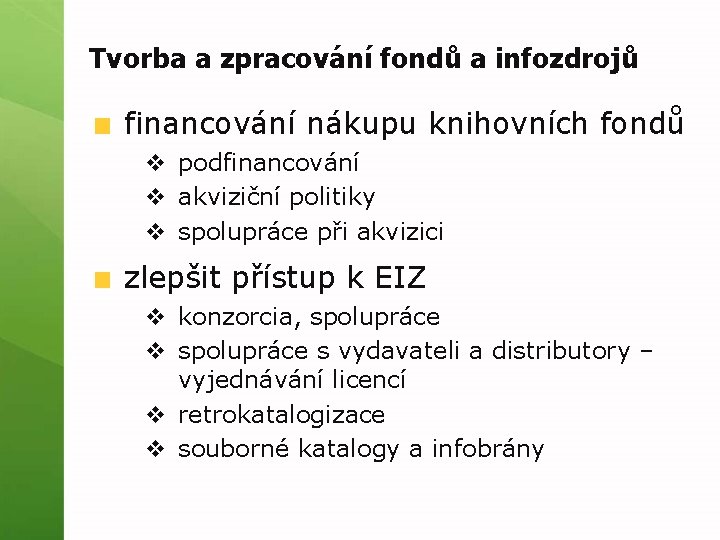 Tvorba a zpracování fondů a infozdrojů financování nákupu knihovních fondů v podfinancování v akviziční
