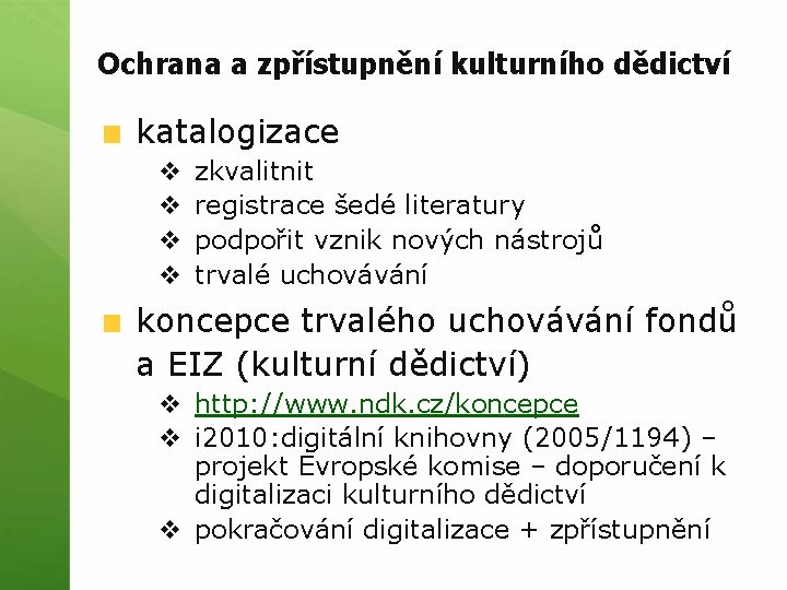 Ochrana a zpřístupnění kulturního dědictví katalogizace v v zkvalitnit registrace šedé literatury podpořit vznik