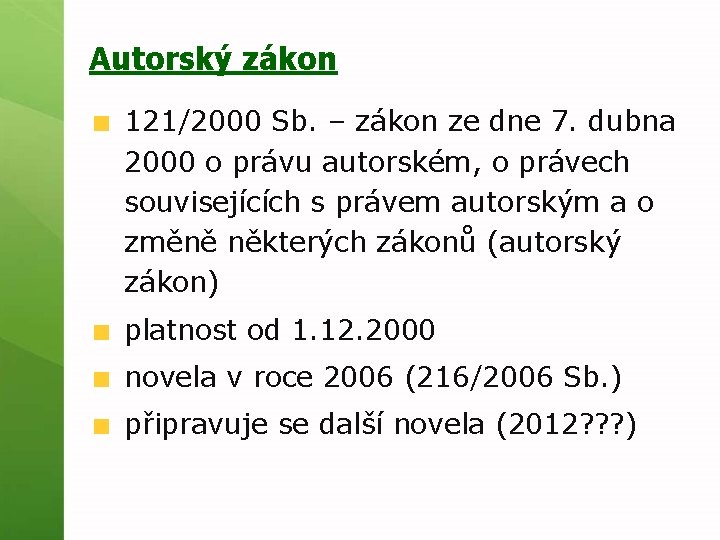 Autorský zákon 121/2000 Sb. – zákon ze dne 7. dubna 2000 o právu autorském,