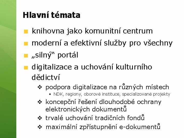 Hlavní témata knihovna jako komunitní centrum moderní a efektivní služby pro všechny „silný“ portál