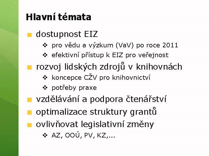 Hlavní témata dostupnost EIZ v pro vědu a výzkum (Va. V) po roce 2011