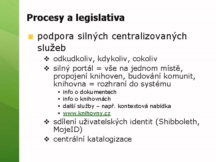 Procesy a legislativa podpora silných centralizovaných služeb v odkudkoliv, kdykoliv, cokoliv v silný portál