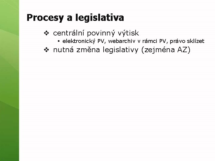 Procesy a legislativa v centrální povinný výtisk § elektronický PV, webarchiv v rámci PV,