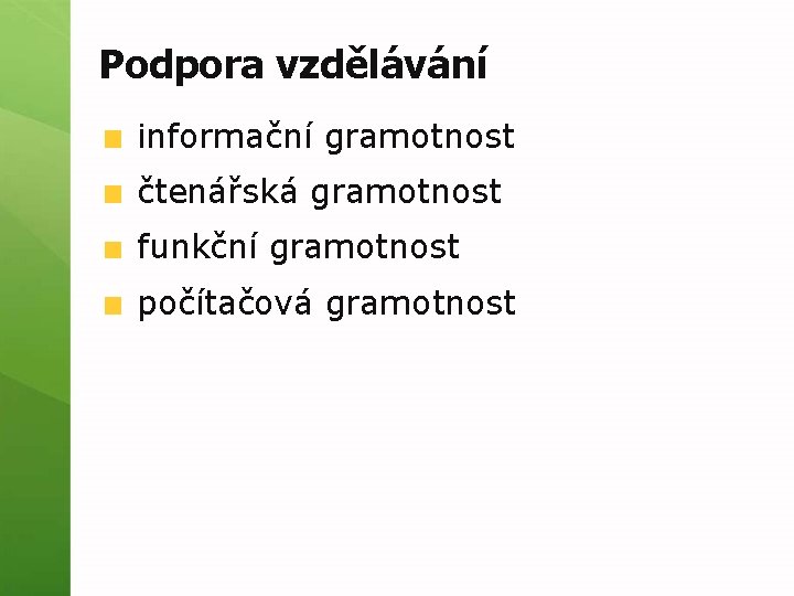 Podpora vzdělávání informační gramotnost čtenářská gramotnost funkční gramotnost počítačová gramotnost 