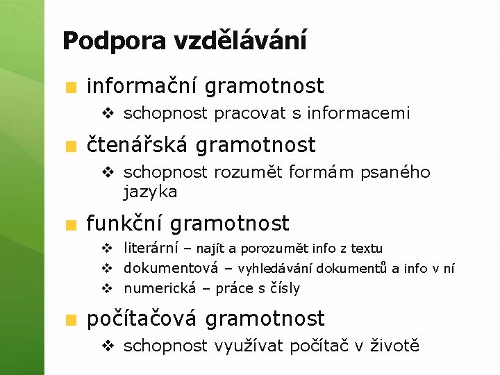 Podpora vzdělávání informační gramotnost v schopnost pracovat s informacemi čtenářská gramotnost v schopnost rozumět