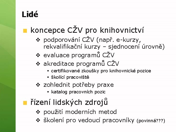 Lidé koncepce CŽV pro knihovnictví v podporování CŽV (např. e-kurzy, rekvalifikační kurzy – sjednocení