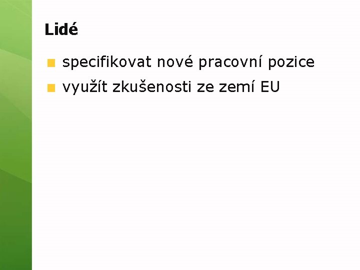 Lidé specifikovat nové pracovní pozice využít zkušenosti ze zemí EU 