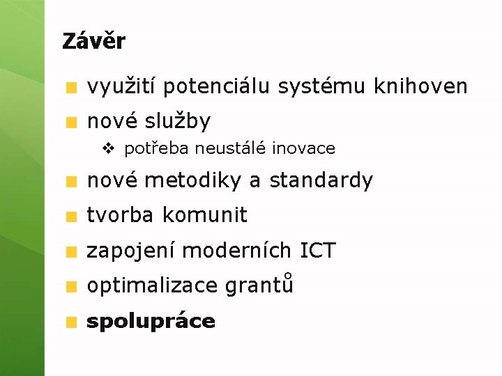 Závěr využití potenciálu systému knihoven nové služby v potřeba neustálé inovace nové metodiky a