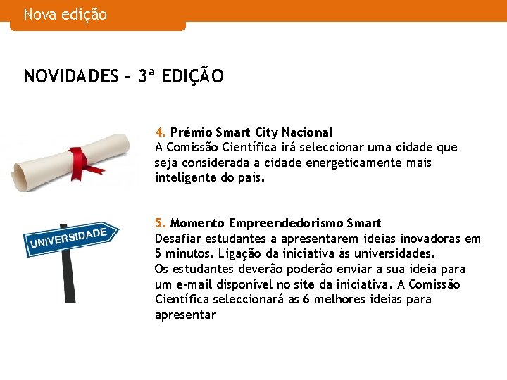 Nova edição NOVIDADES - 3ª EDIÇÃO 4. Prémio Smart City Nacional A Comissão Científica