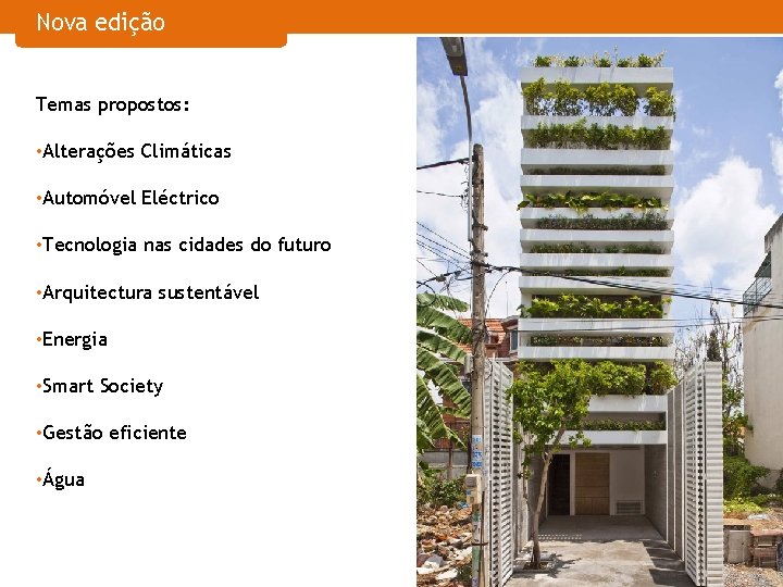 Nova edição Temas propostos: • Alterações Climáticas • Automóvel Eléctrico • Tecnologia nas cidades