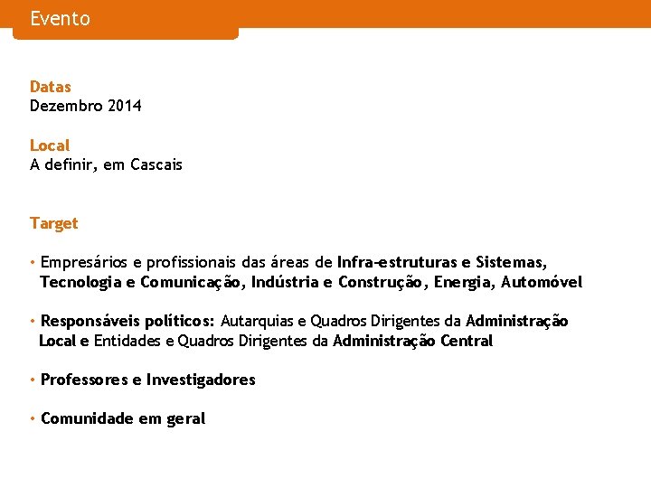 Evento Datas Dezembro 2014 Local A definir, em Cascais Target • Empresários e profissionais