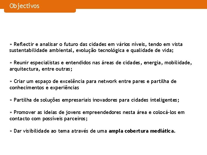 Objectivos » Reflectir e analisar o futuro das cidades em vários níveis, tendo em