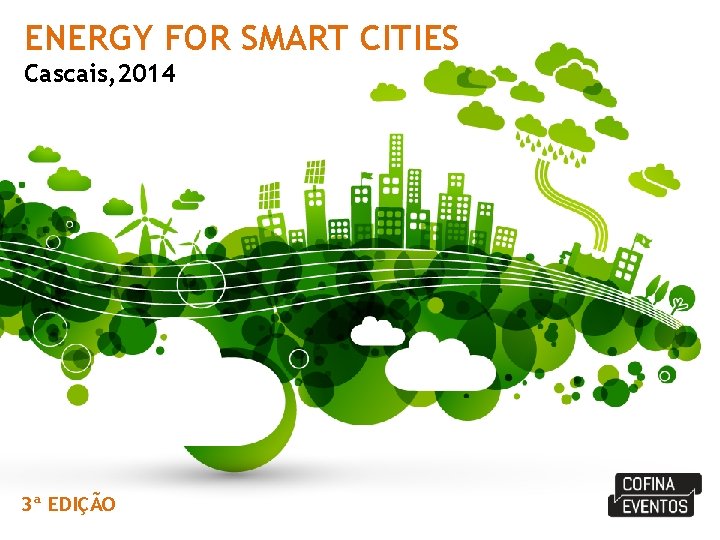 ENERGY FOR SMART CITIES Cascais, 2014 3ª EDIÇÃO 