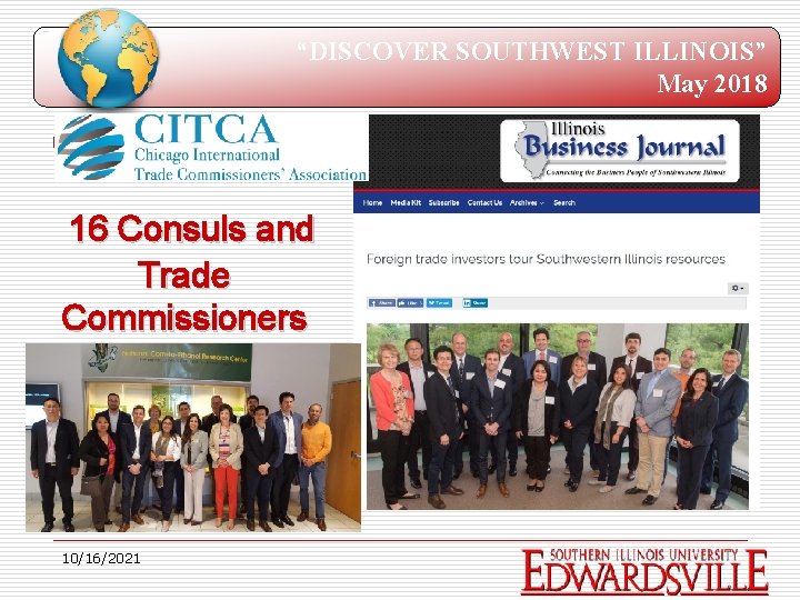 “DISCOVER SOUTHWEST ILLINOIS” May 2018 16 Consuls and Trade Commissioners Visited SIUE 10/16/2021 