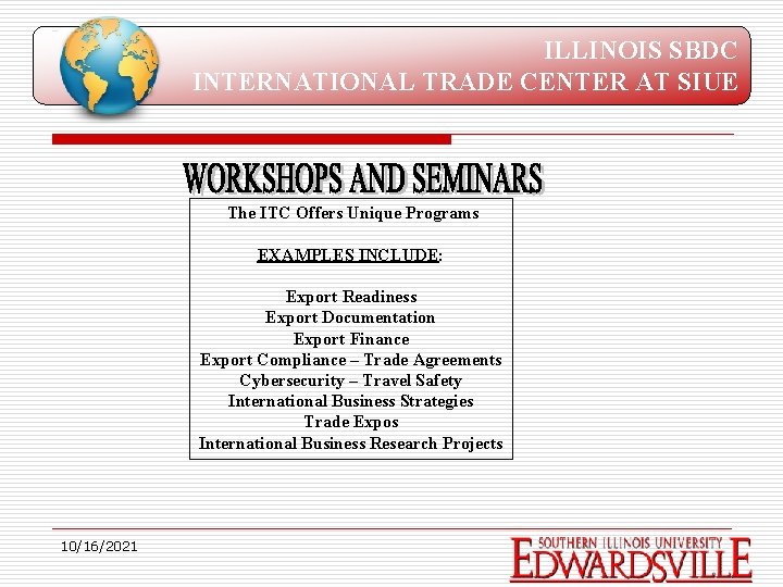 ILLINOIS SBDC INTERNATIONAL TRADE CENTER AT SIUE The ITC Offers Unique Programs EXAMPLES INCLUDE: