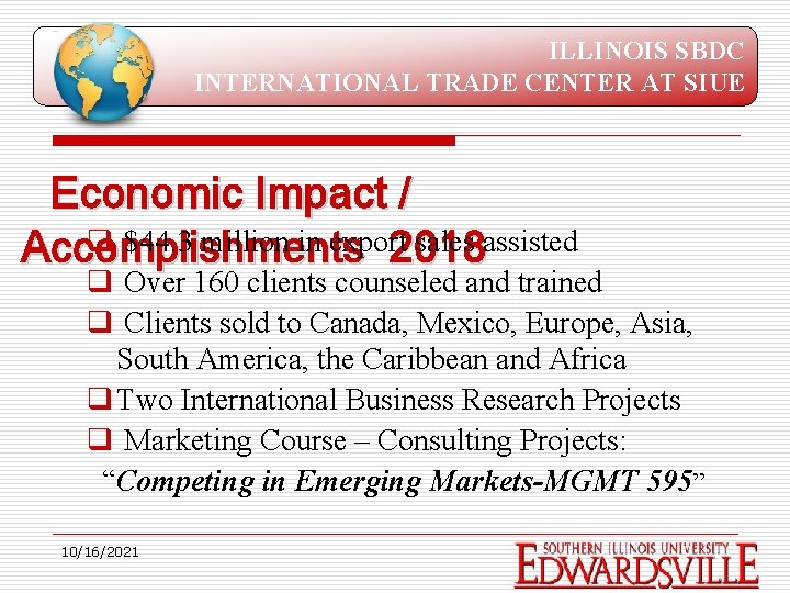 ILLINOIS SBDC INTERNATIONAL TRADE CENTER AT SIUE Economic Impact / q $44. 3 million