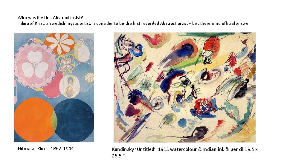 Who was the first Abstract artist? Hilma af Klint, a Swedish mystic artist, is
