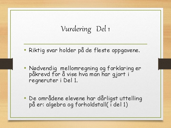 Vurdering Del 1 • Riktig svar holder på de fleste oppgavene. • Nødvendig mellomregning