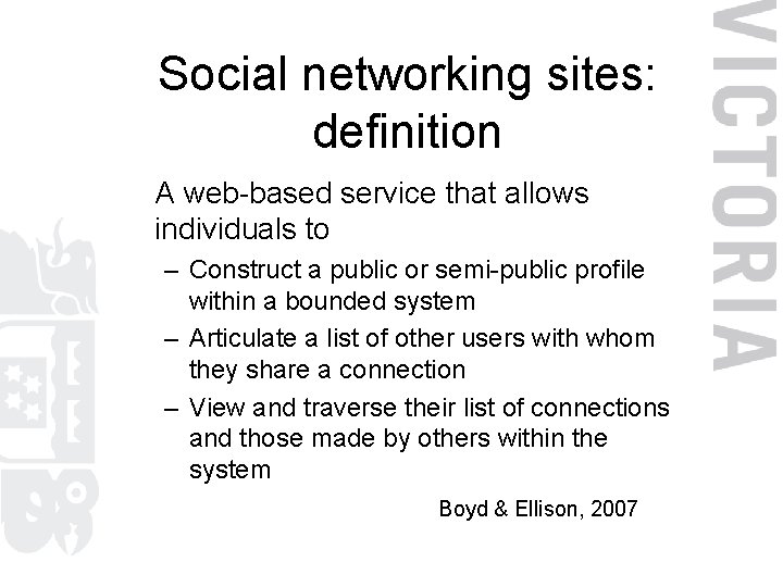 Social networking sites: definition A web-based service that allows individuals to – Construct a