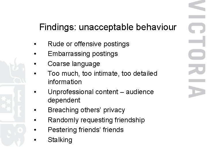 Findings: unacceptable behaviour • • • Rude or offensive postings Embarrassing postings Coarse language