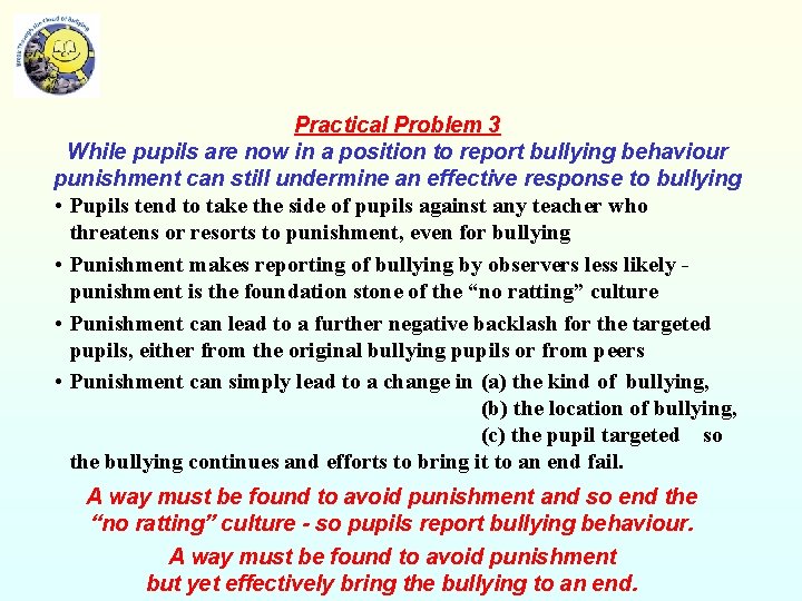 Practical Problem 3 While pupils are now in a position to report bullying behaviour