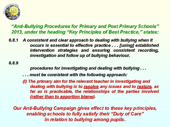 “Anti-Bullying Procedures for Primary and Post Primary Schools” 2013, under the heading “Key Principles