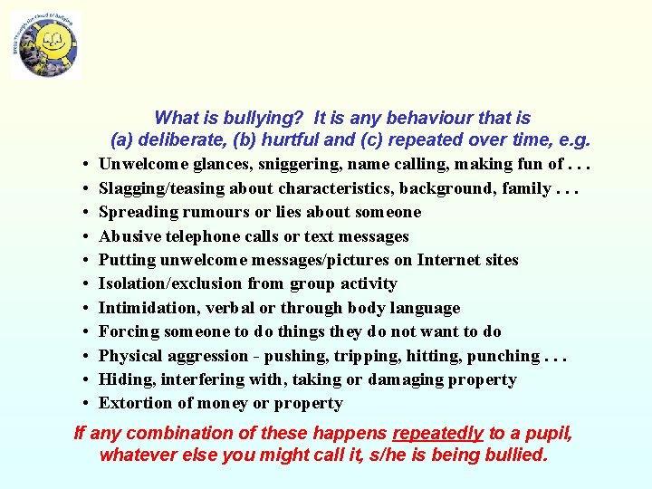  • • • What is bullying? It is any behaviour that is (a)
