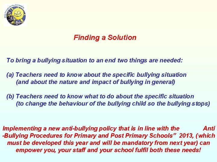 Finding a Solution To bring a bullying situation to an end two things are