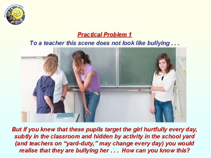 Practical Problem 1 To a teacher this scene does not look like bullying. .