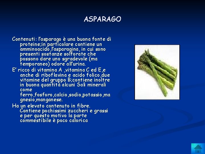 ASPARAGO Contenuti: l’asparago è una buona fonte di proteine; in particolare contiene un amminoacido,