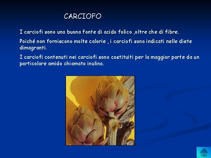 CARCIOFO I carciofi sono una buona fonte di acido folico , oltre che di