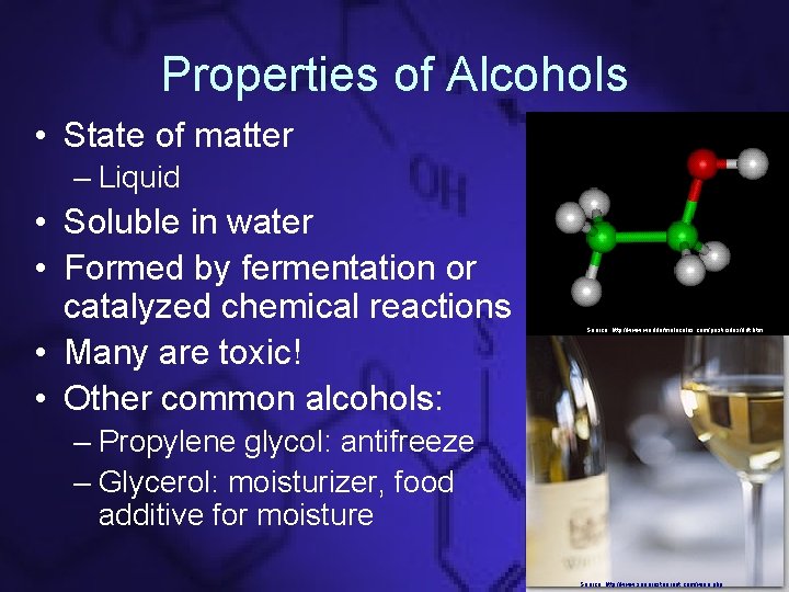 Properties of Alcohols • State of matter – Liquid • Soluble in water •