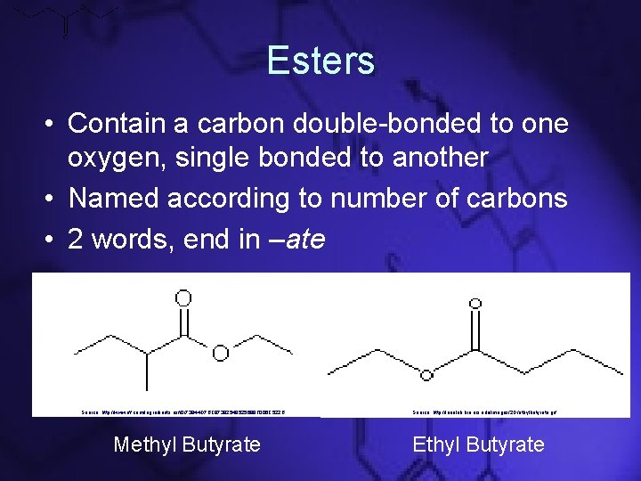 Esters • Contain a carbon double-bonded to one oxygen, single bonded to another •