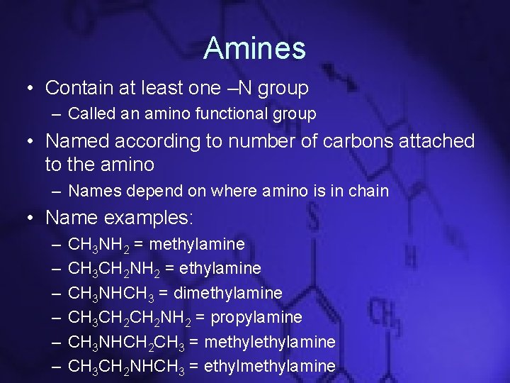Amines • Contain at least one –N group – Called an amino functional group