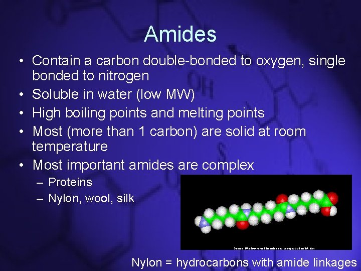 Amides • Contain a carbon double-bonded to oxygen, single bonded to nitrogen • Soluble