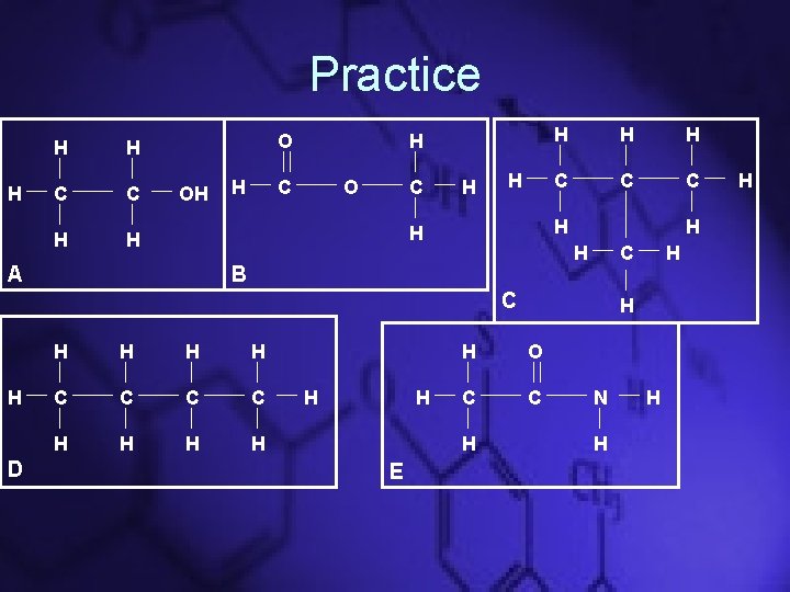 Practice H H H C C H H O OH H H C O